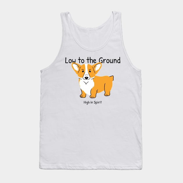 Low to the ground, High in spirit Tank Top by Project30